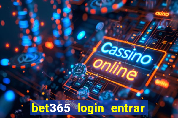 bet365 login entrar agora direto no celular